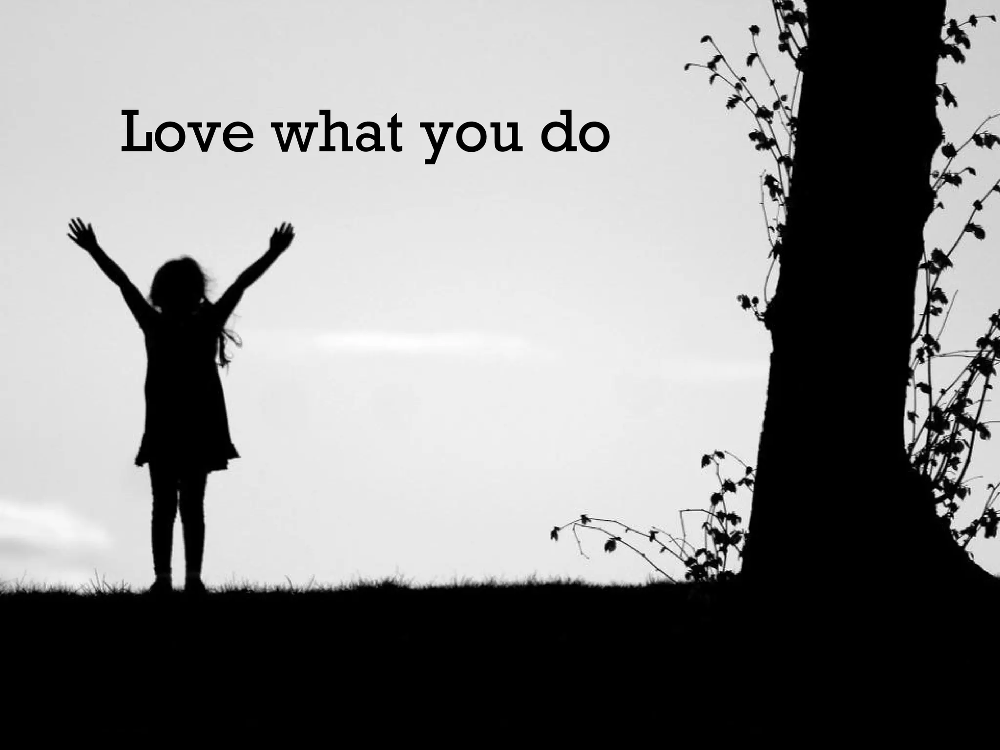 Love what you do