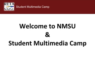 Welcome to NMSU & Student Multimedia Camp  Student Multimedia Camp 