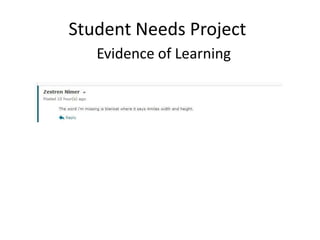 Student Needs Project
Evidence of Learning
 