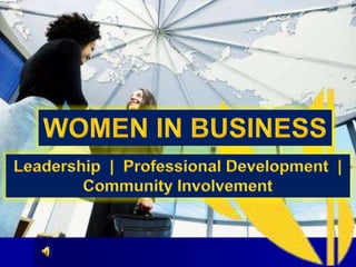 WOMEN IN BUSINESS Leadership  |  Professional Development  |  Community Involvement 