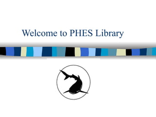 Welcome to PHES Library 