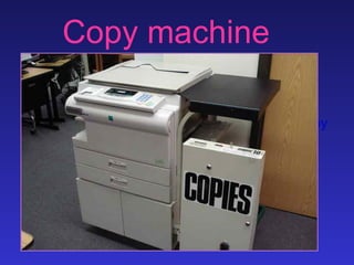 Copy machine

           10¢ a copy
 