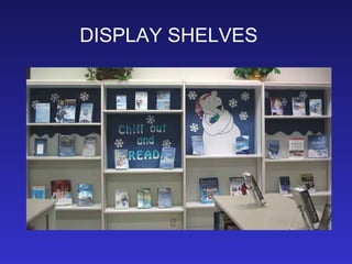 DISPLAY SHELVES
 