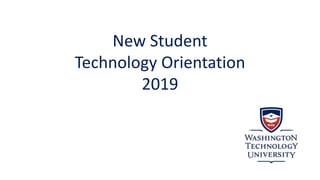 New Student
Technology Orientation
2019
 