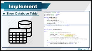 Slide no: 12
Show Database Table
 