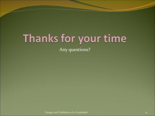 Any questions? Design and Validation of a Crankshaft 