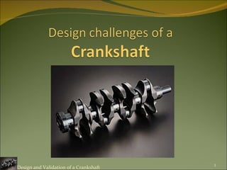 Design and Validation of a Crankshaft 