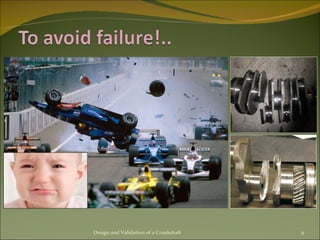 Design and Validation of a Crankshaft 