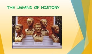 THE LEGAND OF HISTORY 
 