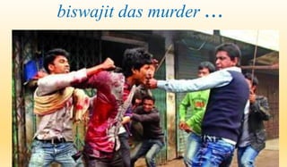 biswajit das murder ... 
 