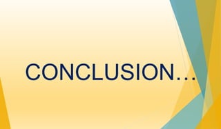 CONCLUSION… 
 