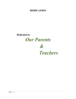 iii | P a g e
DEDICATION
Dedicated to-
Our Parents
&
Teachers
 