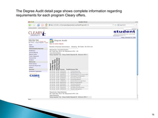 The Degree Audit detail page shows complete information regarding requirements for each program Cleary offers.  