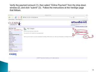 Verify the payment amount (1), then select “Online Payment” from the drop down window (2), and click “submit” (3).  Follow the instructions at the VeriSign page that follows. 1 2 3 