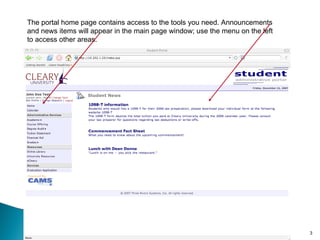 The portal home page contains access to the tools you need. Announcements and news items will appear in the main page window; use the menu on the left to access other areas. 