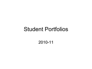 Student Portfolios
2010-11
 
