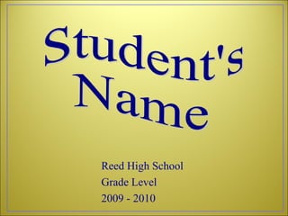 Reed High School
Grade Level
2009 - 2010
 