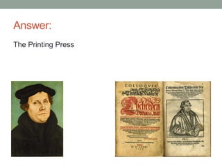 Answer:
The Printing Press
 