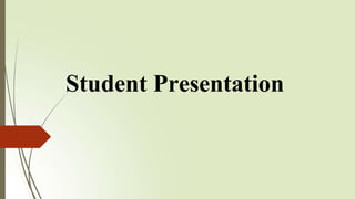 Student Presentation
 