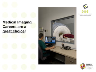 Medical Imaging Careers are a  great choice ! 