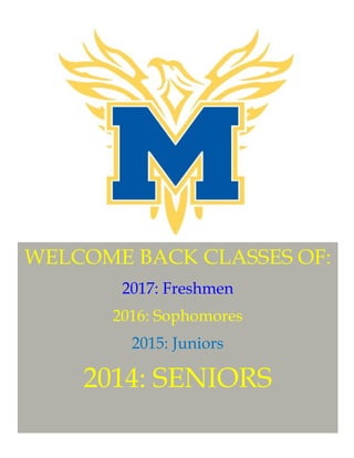 WELCOME BACK CLASSES OF:
2017: Freshmen
2016: Sophomores
2015: Juniors

2014: SENIORS

 