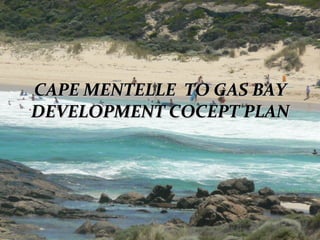 CAPE MENTELLE  TO GAS BAY DEVELOPMENT COCEPT PLAN 