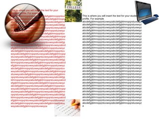 This is where you will insert the text for your
student profile. For example
abcdefgijklmnopqrstuvwxyzabcdefgijklmnopqrstuv
wxyzabcdefgijklmnopqrstuvwxyzabcdefgijklmnopqr
stuvwxyzabcdefgijklmnopqrstuvwxyzabcdefgijklmn
opqrstuvwxyzabcdefgijklmnopqrstuvwxyzabcdefgij
klmnopqrstuvwxyzabcdefgijklmnopqrstuvwxyzabcd
efgijklmnopqrstuvwxyzabcdefgijklmnopqrstuvwxyz
abcdefgijklmnopqrstuvwxyzabcdefgijklmnopqrstuv
wxyzabcdefgijklmnopqrstuvwxyzabcdefgijklmnopqr
stuvwxyzabcdefgijklmnopqrstuvwxyzabcdefgijklmn
opqrstuvwxyzabcdefgijklmnopqrstuvwxyzabcdefgij
klmnopqrstuvwxyzabcdefgijklmnopqrstuvwxyzabcd
efgijklmnopqrstuvwxyzabcdefgijklmnopqrstuvwxyz
abcdefgijklmnopqrstuvwxyzabcdefgijklmnopqrstuv
wxyzabcdefgijklmnopqrstuvwxyzabcdefgijklmnopqr
stuvwxyzabcdefgijklmnopqrstuvwxyzabcdefgijklmn
opqrstuvwxyzabcdefgijklmnopqrstuvwxyzabcdefgij
klmnopqrstuvwxyzabcdefgijklmnopqrstuvwxyzabcd
efgijklmnopqrstuvwxyzabcdefgijklmnopqrstuvwxyz
abcdefgijklmnopqrstuvwxyzabcdefgijklmnopqrstuv
wxyzabcdefgijklmnopqrstuvwxyzabcdefgijklmnopqr
stuvwxyzabcdefgijklmnopqrstuvwxyzabcdefgijklmn
opqrstuvwxyzabcdefgijklmnopqrstuvwxyzabcdefgij
klmnopqrstuvwxyzabcdefgijklmnopqrstuvwxyzabcd
efgijklmnopqrstuvwxyzabcdefgijklmnopqrstuvwxyz
abcdefgijklmnopqrstuvwxyzabcdefgijklmnopqrstuv
wxyzabcdefgijklmnopqrstuvwxyzabcdefgijklmnopqr
stuvwxyzabcdefgijklmnopqrstuvwxyzabcdefgijklmn
opqrstuvwxyzabcdefgijklmnopqrstuvwxyzabcdefgij
klmnopqrstuvwxyzabcdefgijklmnopqrstuvwxyzabcd
efgijklmnopqrstuvwxyzabcdefgijklmnopqrstuvwxyz
abcdefgijklmnopqrstuvwxyzabcdefgijklmnopqrstuv
wxyzabcdefgijklmnopqrstuvwxyza
This is where you will insert the text for your student
profile. For example
abcdefgijklmnopqrstuvwxyzabcdefgijklmnopqrstuvwxyz
abcdefgijklmnopqrstuvwxyzabcdefgijklmnopqrstuvwxyz
abcdefgijklmnopqrstuvwxyzabcdefgijklmnopqrstuvwxyz
abcdefgijklmnopqrstuvwxyzabcdefgijklmnopqrstuvwxyz
abcdefgijklmnopqrstuvwxyzabcdefgijklmnopqrstuvwxyz
abcdefgijklmnopqrstuvwxyzabcdefgijklmnopqrstuvwxyz
abcdefgijklmnopqrstuvwxyzabcdefgijklmnopqrstuvwxyz
abcdefgijklmnopqrstuvwxyzabcdefgijklmnopqrstuvwxyz
abcdefgijklmnopqrstuvwxyzabcdefgijklmnopqrstuvwxyz
abcdefgijklmnopqrstuvwxyzabcdefgijklmnopqrstuvwxyz
abcdefgijklmnopqrstuvwxyzabcdefgijklmnopqrstuvwxyz
abcdefgijklmnopqrstuvwxyzabcdefgijklmnopqrstuvwxyz
abcdefgijklmnopqrstuvwxyzabcdefgijklmnopqrstuvwxyz
abcdefgijklmnopqrstuvwxyzabcdefgijklmnopqrstuvwxyz
abcdefgijklmnopqrstuvwxyzabcdefgijklmnopqrstuvwxyz
abcdefgijklmnopqrstuvwxyzabcdefgijklmnopqrstuvwxyz
abcdefgijklmnopqrstuvwxyzabcdefgijklmnopqrstuvwxyz
abcdefgijklmnopqrstuvwxyzabcdefgijklmnopqrstuvwxyz
abcdefgijklmnopqrstuvwxyzabcdefgijklmnopqrstuvwxyz
abcdefgijklmnopqrstuvwxyzabcdefgijklmnopqrstuvwxyz
abcdefgijklmnopqrstuvwxyzabcdefgijklmnopqrstuvwxyz
abcdefgijklmnopqrstuvwxyzabcdefgijklmnopqrstuvwxyz
abcdefgijklmnopqrstuvwxyzabcdefgijklmnopqrstuvwxyz
abcdefgijklmnopqrstuvwxyzabcdefgijklmnopqrstuvwxyz
abcdefgijklmnopqrstuvwxyzabcdefgijklmnopqrstuvwxyz
abcdefgijklmnopqrstuvwxyzabcdefgijklmnopqrstuvwxyz
abcdefgijklmnopqrstuvwxyzabcdefgijklmnopqrstuvwxyz
abcdefgijklmnopqrstuvwxyzabcdefgijklmnopqrstuvwxyz
abcdefgijklmnopqrstuvwxyzabcdefgijklmnopqrstuvwxyz
a
 