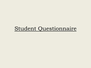 Student Questionnaire 
 