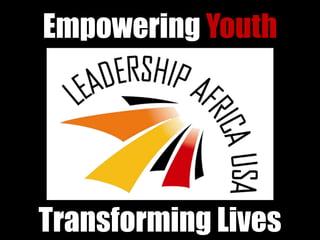 Empowering Youth
Transforming Lives
 
