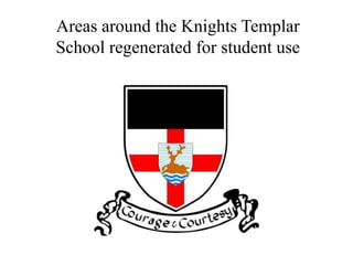 Areas around the Knights Templar
School regenerated for student use
 