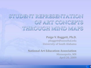 Paige V. Baggett, Ph.D.
              pbaggett@usouthal.edu
          University of South Alabama

National Art Education Association
                    Minneapolis, MN
                      April 20, 2009
 