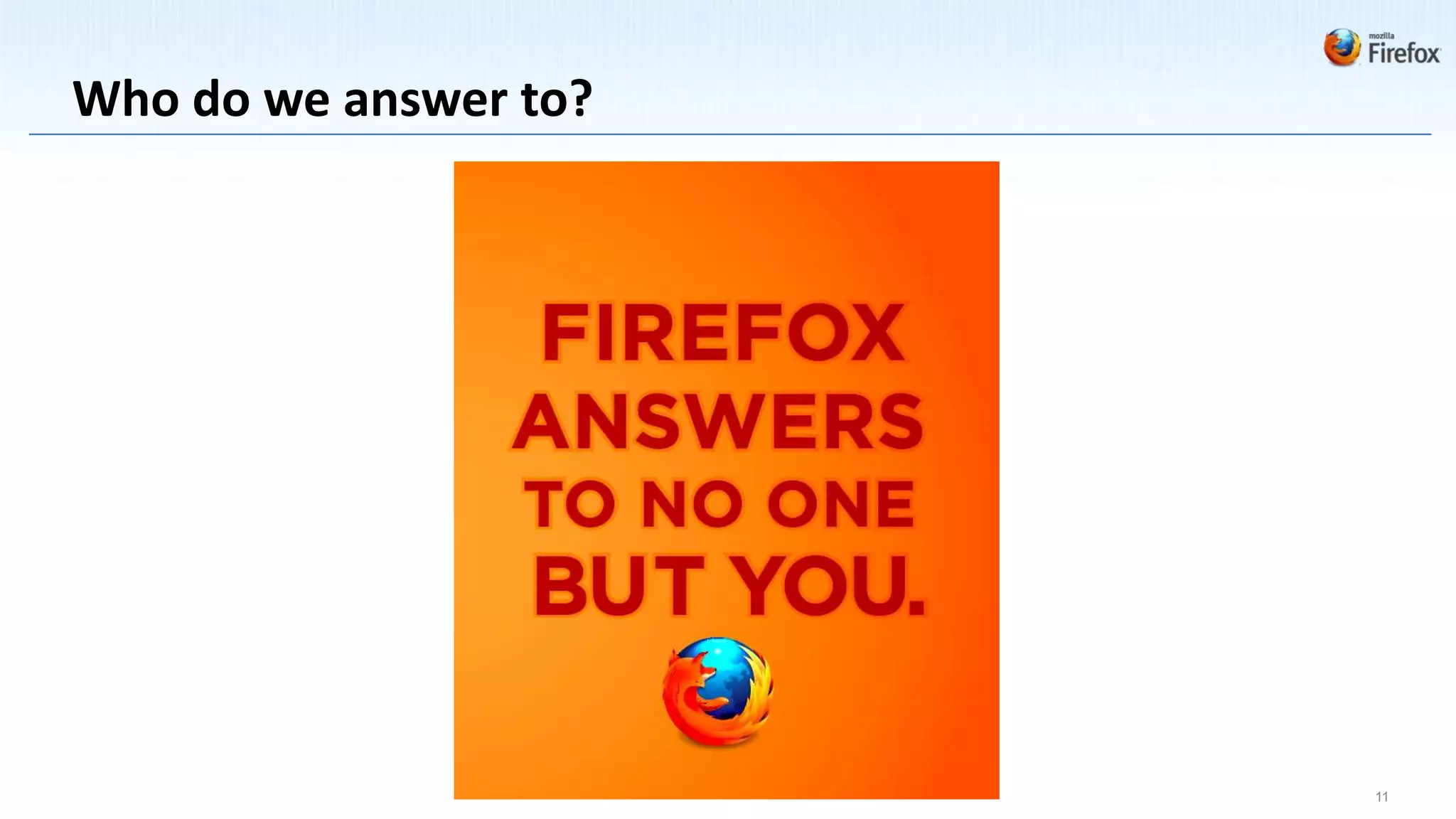 Who do we answer to?




                       11
 