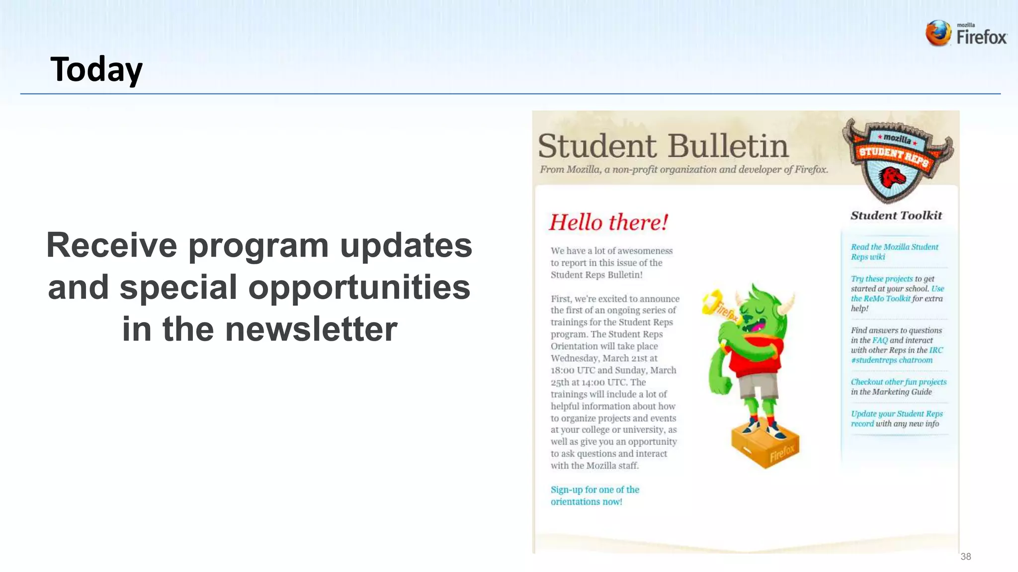 Today



Receive program updates
and special opportunities
    in the newsletter




                            38
 