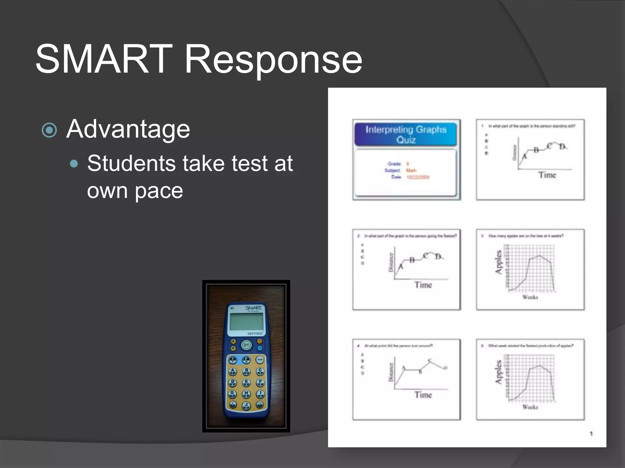 TurningPointDisadvantageOne at a timeOnly multiple choice (for this type)Manually assign clickers to students