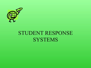 STUDENT RESPONSE SYSTEMS 