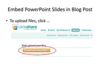 To upload files, click …Embed PowerPoint Slides in Blog Post
