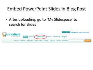 After uploading, go to ‘My Slidespace’ to search for slidesEmbed PowerPoint Slides in Blog Post