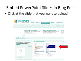 Click at the slide that you want to uploadEmbed PowerPoint Slides in Blog Post