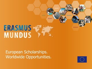 European Scholarships. Worldwide Opportunities. 