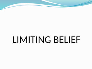 LIMITING BELIEF
 