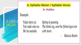 5. LINE AND
METER
30
A. Syllabic Meter / Syllabic Verse
b. Haiku
 