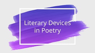 Literary Devices
in Poetry
 