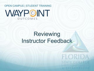 OPEN CAMPUS | FACULTY TRAINING




                Reviewing
           Instructor Feedback
 