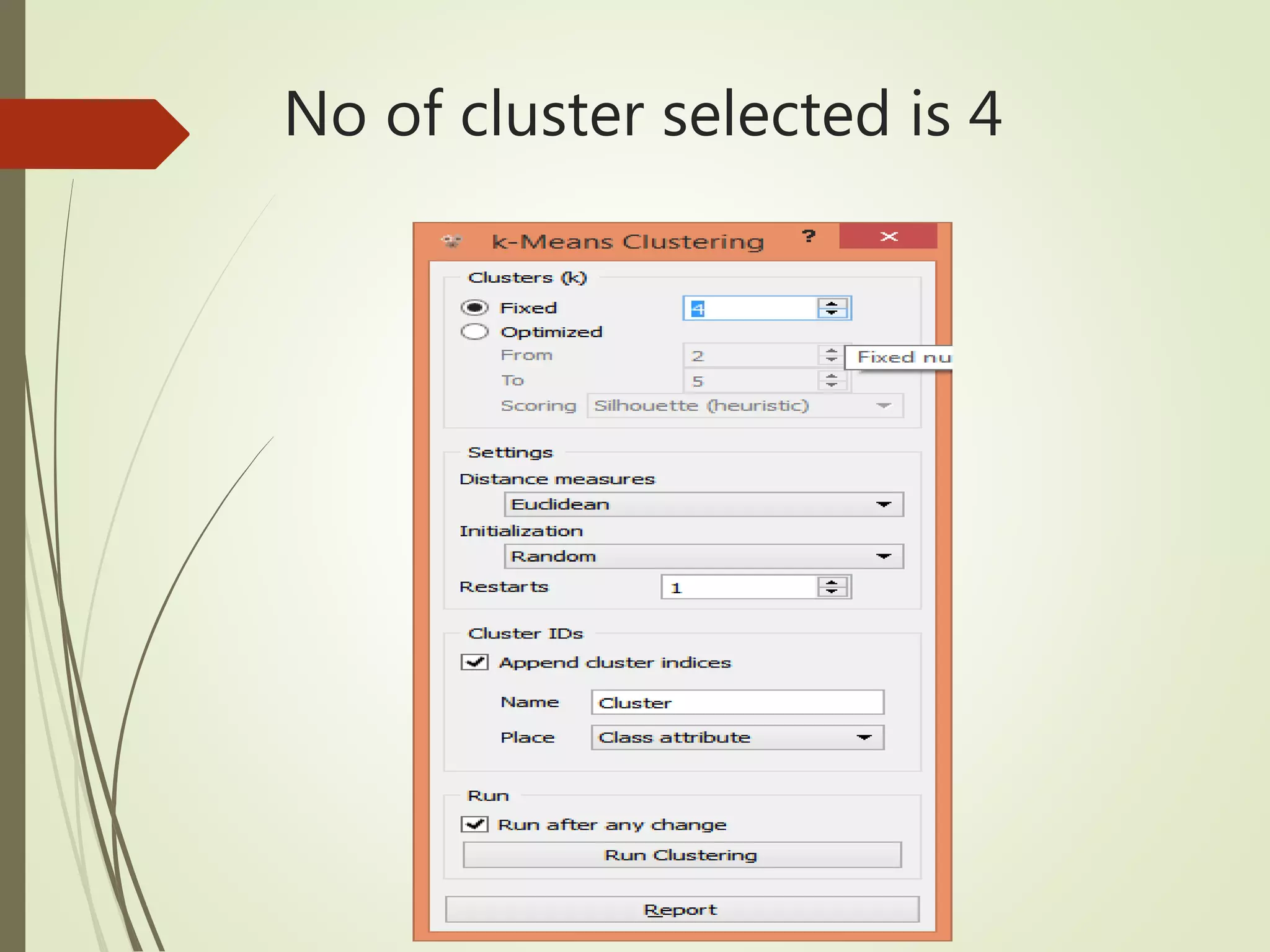 No of cluster selected is 4
 