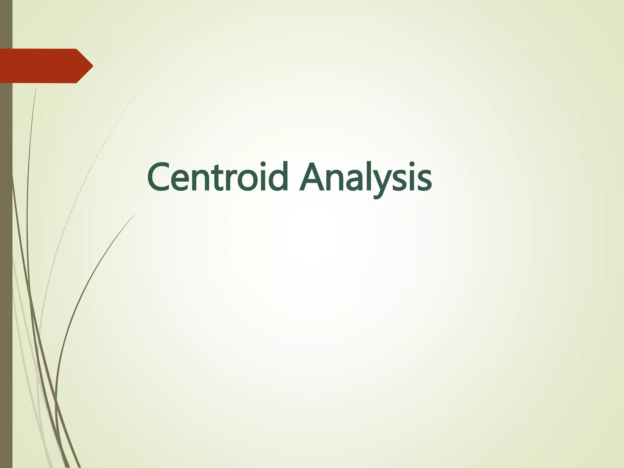Centroid Analysis
 