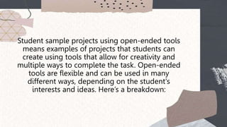 Student Sample Projects Using Open-Ended Tools.pptx