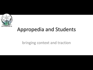 Appropedia and Students bringing context and traction 