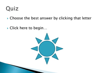    Choose the best answer by clicking that letter

   Click here to begin…
 