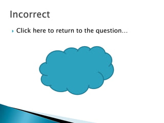   Click here to return to the question…
 