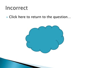    Click here to return to the question…
 